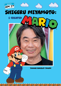 Shigeru Miyamoto: I Created Mario (Who Am I?)
