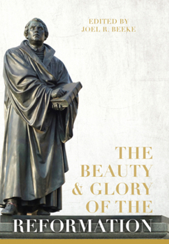 Hardcover The Beauty and Glory of the Reformation Book
