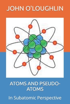 Paperback Atoms and Pseudo-Atoms: In Subatomic Perspective Book