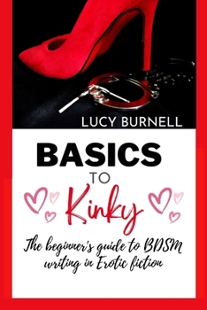 Paperback Basics To Kinky: The beginner's guide to BDSM writing in Erotic fiction Book