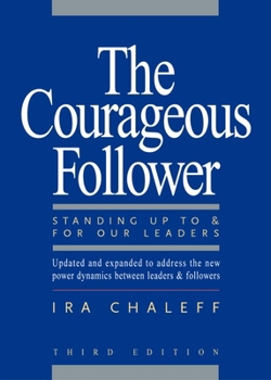 Paperback The Courageous Follower: Standing Up to and for Our Leaders Book