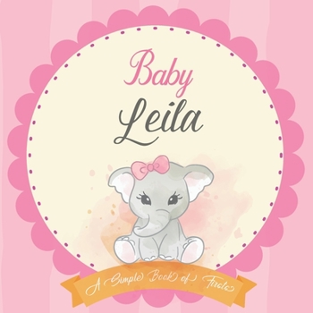 Paperback Baby Leila A Simple Book of Firsts: First Year Baby Book a Perfect Keepsake Gift for All Your Precious First Year Memories Book