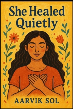 Paperback She Healed Quietly: A Gentle Guide to Emotional Healing, Letting Go, and Finding Silent Strength Book