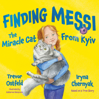 Hardcover Finding Messi: The Miracle Cat from Kyiv Book