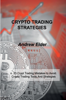 Paperback Crypto Trading Strategies: n. 23 Crypt Trading Mistakes to Avoid. Crypto Trading Tools And Strategies Book