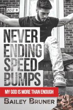 Paperback Never Ending Speed Bumps: My God Is More Than Enough Book