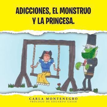 Paperback Adicciones, El Monstruo y La Princesa. [Spanish] Book