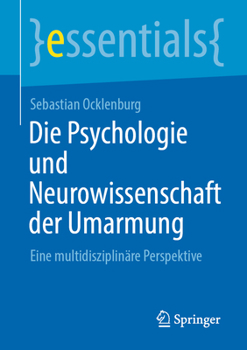 Paperback Die Psychologie Und Neurowissenschaft Der Umarmung: Eine Multidisziplinäre Perspektive [German] Book