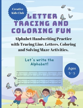 Paperback Letter Tracing and Coloring Fun: Alphabet Handwriting Practice with Tracing Line, Tracing Letters, Coloring and Solving Maze Activities for ages 3 - 5 Book