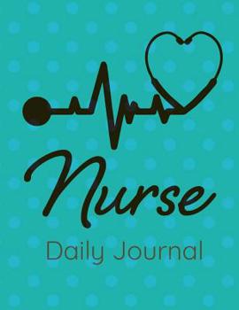 Paperback Nurse Daily Journal: Blank Lined Notebook for Nurses, LVN, Nurse Practitioner, RN to write patient notes and gratitude work moments. Book