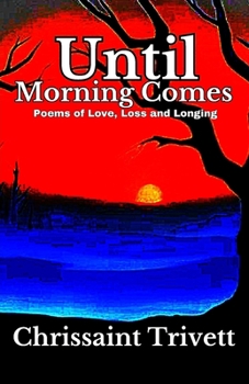 Paperback Until Morning Comes: Poems of Love, Loss and Longing Book