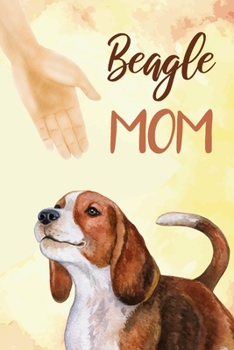 Beagle MOM Notebook: Journal for Beagle Lovers Really Adorable Watercolor Cover Design, Blank Paper to Write in Planner & Training - Perfect Dog Lovers Gifts for Women