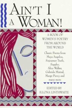 Paperback Ain't I a Woman!: A Book of Women's Poetry from Around the World Book