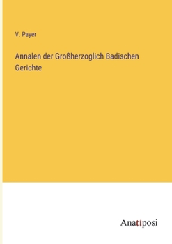 Paperback Annalen der Großherzoglich Badischen Gerichte [German] Book