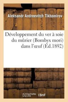 Paperback Développement Du Ver À Soie Du Mûrier (Bombyx Mori) Dans l'Oeuf [French] Book