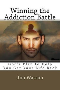 Paperback Winning the Addiction Battle: God's Plan for Helping You Get Your Life Back! Book