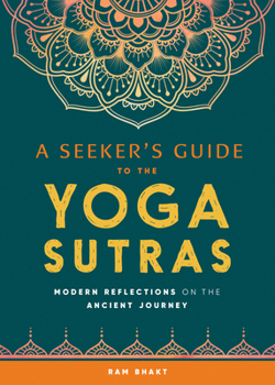 Paperback A Seeker's Guide to the Yoga Sutras: Modern Reflections on the Ancient Journey Book