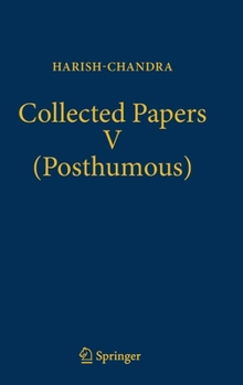 Hardcover Collected Papers V (Posthumous): Harmonic Analysis in Real Semisimple Groups Book