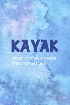 Kayak (Noun) A Mobile Device That Changes You: All Purpose 6x9 Blank Lined Notebook Journal Way Better Than A Card Trendy Unique Gift Blue Watercolor Texture Kayak