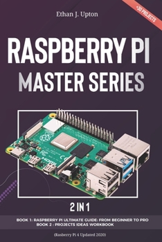 Paperback 2 in 1: Rasberry Pi Master Series: Beginners Guide + Projects Workbook ( Rasberry Pi 4 Updated 2020) Book
