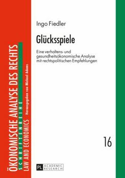 Hardcover Gluecksspiele: Eine verhaltens- und gesundheitsoekonomische Analyse mit rechtspolitischen Empfehlungen [German] Book