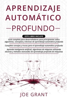 Paperback Aprendizaje Automático Profundo: 3 en 1: Guía completa para desarrolladores + Complete consejos y trucos + Algoritmos de máquina utilizando avanzados [Spanish] Book