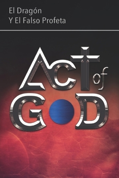 Paperback Act of God: El Dragón y El Falso Profeta [Spanish] Book