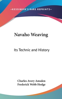 Hardcover Navaho Weaving: Its Technic and History Book