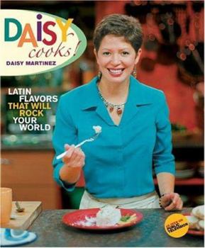 Hardcover Daisy Cooks!: Latin Flavors That Will Rock Your World Book