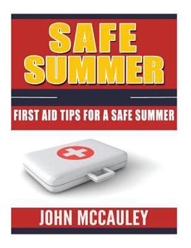 Paperback Safe Summer: First Aid Tips for a Safe Summer Book