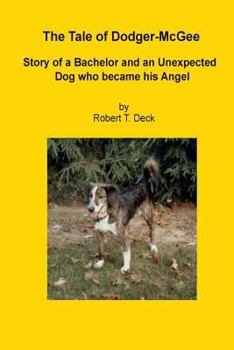 Paperback The Tale of Dodger McGee: Story of Bachelor and an Unexpected Dog who became his Angel Book