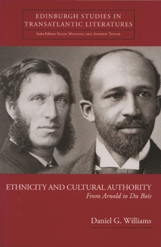 Hardcover Ethnicity and Cultural Authority: From Arnold to Du Bois Book