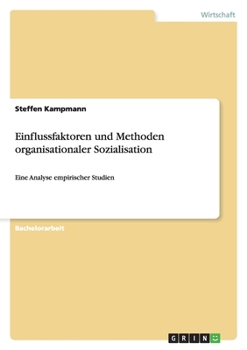 Paperback Einflussfaktoren und Methoden organisationaler Sozialisation: Eine Analyse empirischer Studien [German] Book