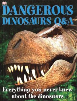 Hardcover Dangerous Dinosaurs Q&A: Everything You Never Knew about the Dinosaurs Book
