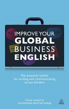 Paperback Improve Your Global Business English: The Essential Toolkit for Writing and Communicating Across Borders Book