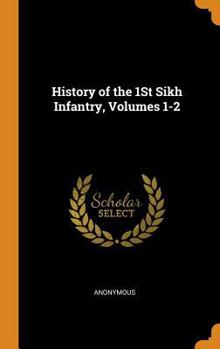 Hardcover History of the 1st Sikh Infantry, Volumes 1-2 Book