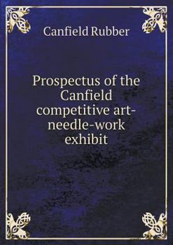 Paperback Prospectus of the Canfield competitive art-needle-work exhibit Book