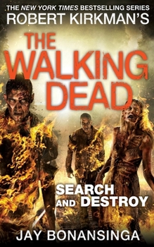 Search and Destroy - Book #7 of the Walking Dead: Novels