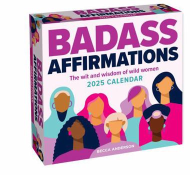 Calendar Badass Affirmations 2025 Day-To-Day Calendar: The Wit and Wisdom of Wild Women Book