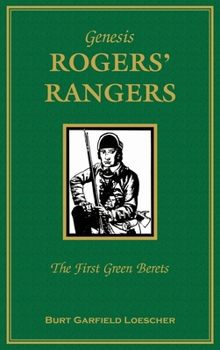 Hardcover Genesis: Rogers Rangers: The First Green Berets: The Corps & the Revivals, April 6, 1758-December 24, 1783 Book