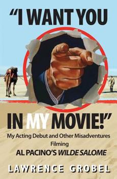 Paperback I Want You in My Movie!: My Acting Debut & Other Misadventures Filming Al Pacino's Wilde Salome Book
