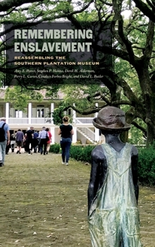 Hardcover Remembering Enslavement: Reassembling the Southern Plantation Museum Book