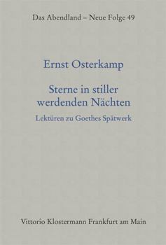 Paperback Sterne in Stiller Werdenden Nachten: Lekturen Zu Goethes Spatwerk [German] Book