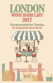 London Wine Bars List 2017: Recommended For Tourist - The Top-Rated Wine Bars In The City Of London, England, 2017