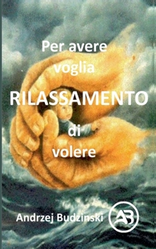 Rilassamento Per avere voglia di volere (Italian Edition)
