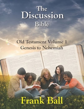 Paperback The Discussion Bible - Old Testament Volume 1: Genesis to Nehemiah Book