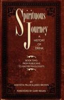 Paperback Spirituous Journey: A History of Drink, Book Two Book