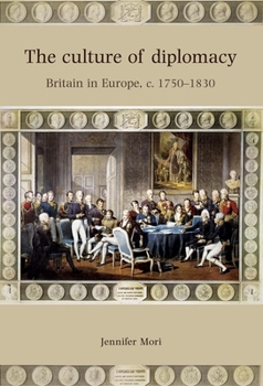 Hardcover The Culture of Diplomacy: Britain in Europe, C.1750-1830 Book