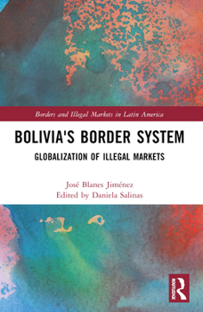 Paperback Bolivia's Border System: Globalization of Illegal Markets Book