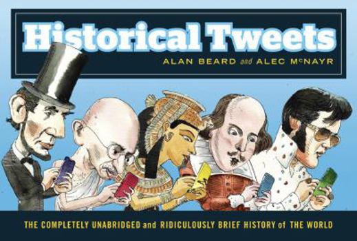 Paperback Historical Tweets: The Completely Unabridged and Ridiculously Brief History of the World Book